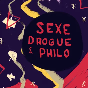 Sexe, drogue et philo