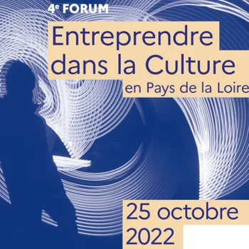 Forum Entreprendre dans la Culture en Pays de la Loire – Paroles d’entrepreneurs
