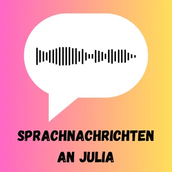 Sprachnachrichten an Julia