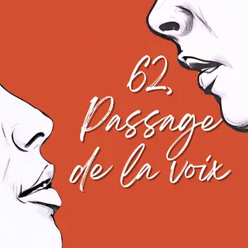 62, Passage de la voix