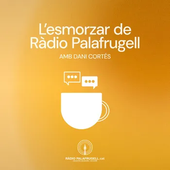 L'Esmorzar de Ràdio Palafrugell, amb Dani Cortés