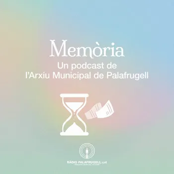 Memòria, el pòdcast de l'Arxiu de Palafrugell