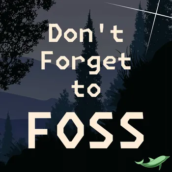 Don't Forget to FOSS