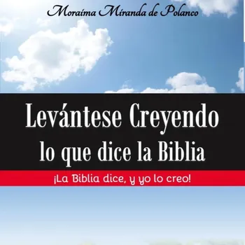Levántese Creyendo lo que dice la Biblia