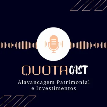 QuotaCast | Investimentos, Alavancagem Patrimonial e Mercado Financeiro