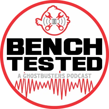Bench Tested: A Ghostbusters Podcast