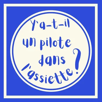 Y'a t'il un pilote dans l'assiette ?