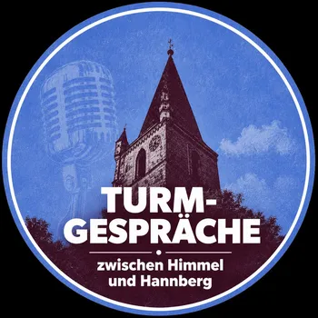 Turmgespräche – Zwischen Himmel und Hannberg