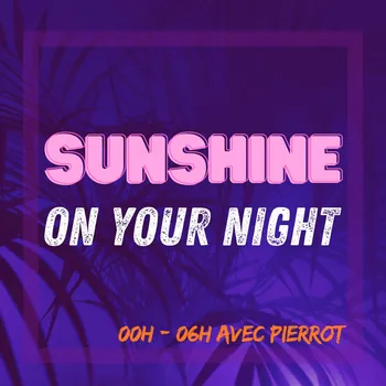 Sunshine On Your Night