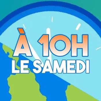 À 10h LE SAMEDI